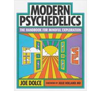 Modern Psychedelics: The Handbook for Mindful Exploration by Joe Dolce Paperback