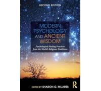 Modern Psychology and Ancient Wisdom: Psychological Healing Practices from the World's Religious Traditions