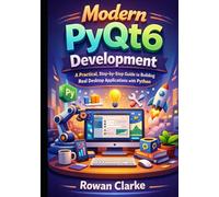 Modern PyQt6 Development: A Practical, Step-by-Step Guide to Building Real Desktop Applications with Python (The Modern PyQt6 Series)