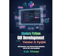 Modern Python GUI Development with Tkinter & PyQt6: Build Responsive, Cross-Platform Desktop Applications with SQL, REST & Data Visualization