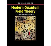 Modern Quantum Field Theory – A Concise Introduction – Cambridge University Press