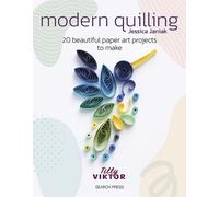 Modern Quilling : 20 Beautiful Paper Art Projects to Make