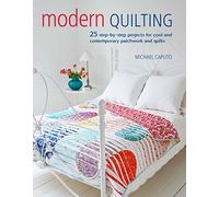 Modern Quilting: 25 step-by-step projects for cool and contemporary patchwork and quilts
