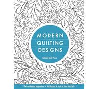 Modern Quilting Designs: 90+ Free-Motion Inspirations • Add Texture & Style to Your Next Quilt
