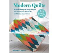Modern Quilts: 25 projects to make : Beautiful Step-by-Step Designs for Accessories, Blankets, and Home Decorations