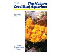 MODERN REEF AQUARIUM VOLUME 2.: v. 2 (The Modern Reef Aquarium: Cnidarians in the Coral Reef and for the Coral Reef Aquarium)