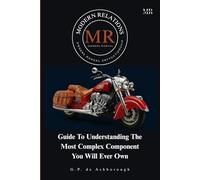 Modern Relations: MR Owners Manual: Guide To Understanding The Most Complex Component You Will Ever Own (Modern Relations SH¥TUATIONSHIPS)