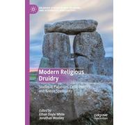 Modern Religious Druidry: Studies in Paganism, Celtic Identity, and Nature Spirituality (Palgrave Studies in New Religions and Alternative Spiritualities)