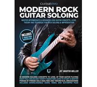 Modern Rock Guitar Soloing: Master Intermediate & Advanced Lead Guitar Concepts, Licks, Theory & Technique for Rock soloing & Improvisation