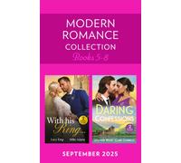Modern Romance September 2025 Books 5-8 : King's Emergency Wife / Dragos's Broken Vows / Kidnapped for Her Secret / Billion-Dollar Dating Deception