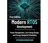 Modern RTOS Development: Power Management, Low-Energy Design, and Energy-Budgeted Scheduling (Tech Guide on Embedded Systems)