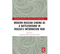 Modern Russian Cinema as a Battleground in Russia's Information War