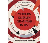 Modern Russian Grammar in Use: A systematic reference and practice book