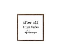 Modern Rustic Wall Art Home Decor After All This Time Always Wood Framed Sign, Farmhouse Rustic Wall Art Sign, 18 X 18 CM