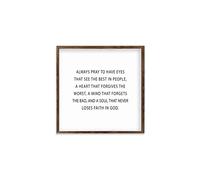 Modern Rustic Wall Art Home Decor Always Pray to Have Eyes That See The Best in People Wood Framed Sign, Farmhouse Rustic Wall Art Sign, 18 X 18 CM