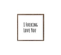 Modern Rustic Wall Art Home Decor I Fucking Love You Wood Framed Sign, Farmhouse Rustic Wall Art Sign, 7"x7"
