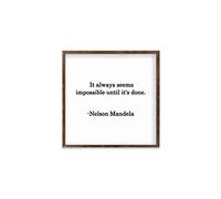 Modern Rustic Wall Art Home Decor It Always Seems Impossible Until Its Done - Nelson Mandela Wood Framed Sign, Farmhouse Rustic Wall Art Sign, 18 X 18 CM