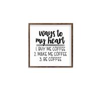 Modern Rustic Wall Art Home Decor Ways to My Heart 1. Buy Me Coffee 2. Make Me Coffee 3. Be Coffee Wood Framed Sign, Farmhouse Rustic Wall Art Sign, 18 X 18 CM