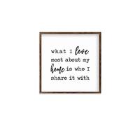 Modern Rustic Wall Art Home Decor What I Love Most About My Home Is Who I Share It with Wood Framed Sign, Farmhouse Rustic Wall Art Sign, 18 X 18 CM