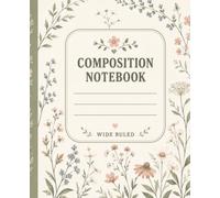 Modern Sage Wildflower Composition Notebook: Wide Ruled - Botanical Floral School Notebook with Sage Green, Dusty Blue & Blush Flowers for Students, Teens, Girls, Women