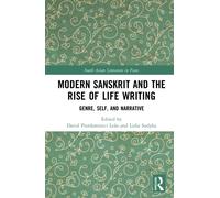 Modern Sanskrit and the Rise of Life Writing : Genre, Self, and Narrative
