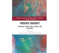 Modern Sanskrit: Dialogues across Times, Spaces, and Religions (Dialogues in South Asian Traditions: Religion, Philosophy, Literature and History)