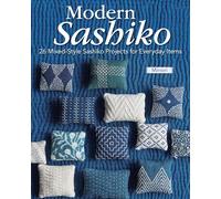 Modern Sashiko: 26 Mixed-Style Sashiko Projects for Everyday Items (Landauer) Create Beautiful Hand-Stitched Bags, Pouches, and Home Decor Inspired by Japanese, Kantha, and Yao Embroidery Traditions