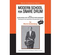 Modern School For Snare Drum: With a Guide Book for the Artist Percussionist -- Covering All of the Instruments of the Percussion Family (Morris Goldenberg Classics)