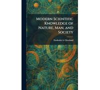 Modern Scientific Knowledge of Nature, Man, and Society