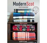 Modern Scot Patchwork: Bold Quilts Inspired by Iconic Tartans