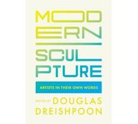 Modern Sculpture : Artists in Their Own Words