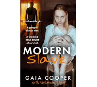 Modern Slave: A shocking true crime story of survival and resilience in the face of child criminal exploitation and sexual abuse
