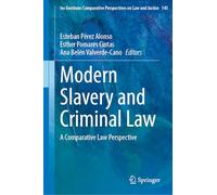 Modern Slavery and Criminal Law: A Comparative Law Perspective (Ius Gentium: Comparative Perspectives on Law and Justice, 143)