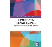 Modern Slavery Survivor Pathways: Policy, Legislation and Practice in the UK (Routledge Studies in Law, Rights and Justice)