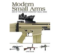 Modern Small Arms: 300 of the World's Greatest Small Arms (Mini Encyclopedia) (Mini Expert Guides)