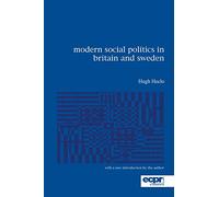 Modern Social Politics in Britain and Sweden: From Relief to Income Maintenance (ECPR Classics)