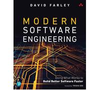 Modern Software Engineering: Doing What Works to Build Better Software Faster