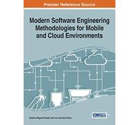 Modern Software Engineering Methodologies for Mobile and Cloud Environments (Advances in Systems Analysis, Software Engineering, and High Performance Computing)