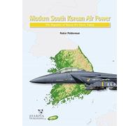 Modern South Korean Air Power: The Republic of Korea Air Force Today