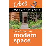 Modern Space: Beginner’s guide to designing your garden (Collins Joe Swift Gardening Books)