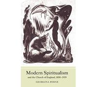 Modern Spiritualism and the Church of England, 1850-1939 (Studies in Modern British Religious History)