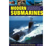 Modern Submarines: An Illustrated Reference Guide to Underwater Vessels of the World, from Post-war Nuclear-powered Submarines to Advanced Attack ... ... Over 50 Submarines with 250 Photographs