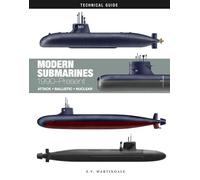 Modern Submarines: Attack * Ballistic * Nuclear (Technical Guides)