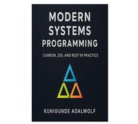 Modern Systems Programming: Carbon, Zig, and Rust in Practice