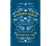 Modern Tarot: Connecting with Your Higher Self through the Wisdom of the Cards