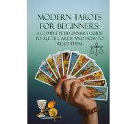 Modern Tarots for Beginners: A Complete Beginners Guide to all 78 Cards and How to Read Them: 3 (The Tarot Collection: Everything you Needed to Know about Tarot by Elaine Sharp)