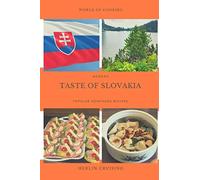 Modern taste of Slovakia: Popular homemade recipes from Eastern Europe - Slovakia, prepare at home cuisine which you love. Easy to cook, easy to get ... likes to cook. Slovak influence in America