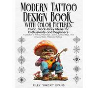 Modern Tattoo Design Book with Color Pictures: Vibrant Color & Black-Grey Tattoos - Anime, Patch, Comic, Cartoon, Fine Line, Watercolor Styles for Enthusiasts & Beginners