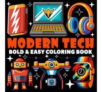 Modern Tech Coloring Book | Bold and Easy Coloring Book: 70 Pages - 8.5" x 8.5" - For Technology Lovers (Bold & Easy Coloring Book Series)