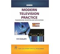 Modern Television Practice : Transmission, Reception And Applications (Multi Colour Edition)
